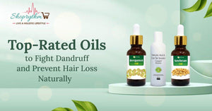 Top-Rated Oils to Fight Dandruff and Prevent Hair Loss Naturally